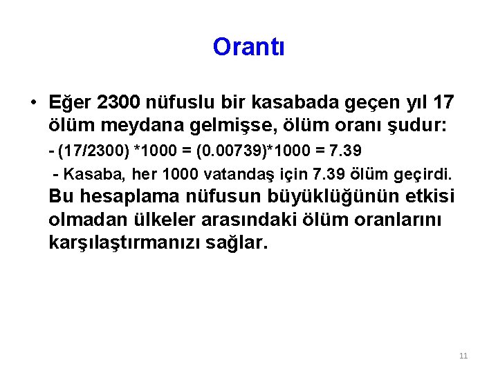 Orantı • Eğer 2300 nüfuslu bir kasabada geçen yıl 17 ölüm meydana gelmişse, ölüm