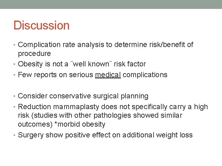 Discussion • Complication rate analysis to determine risk/benefit of procedure • Obesity is not