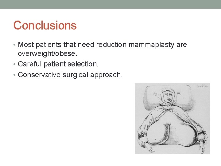 Conclusions • Most patients that need reduction mammaplasty are overweight/obese. • Careful patient selection.