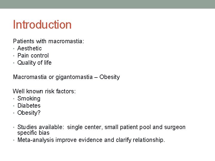 Introduction Patients with macromastia: • Aesthetic • Pain control • Quality of life Macromastia