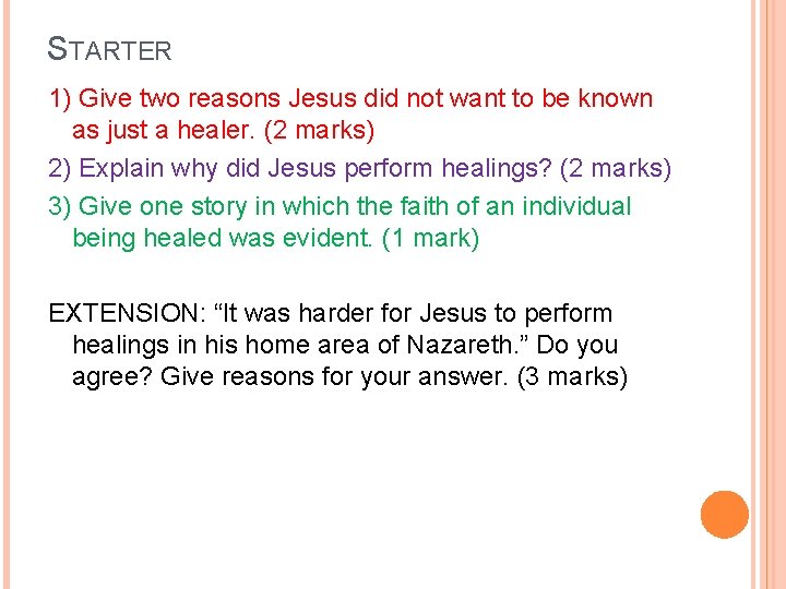 STARTER 1) Give two reasons Jesus did not want to be known as just