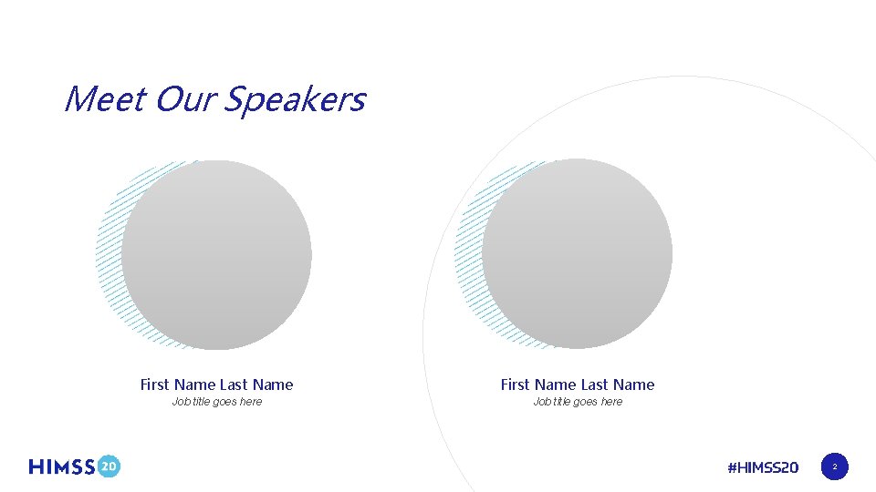 Meet Our Speakers First Name Last Name Job title goes here 2 