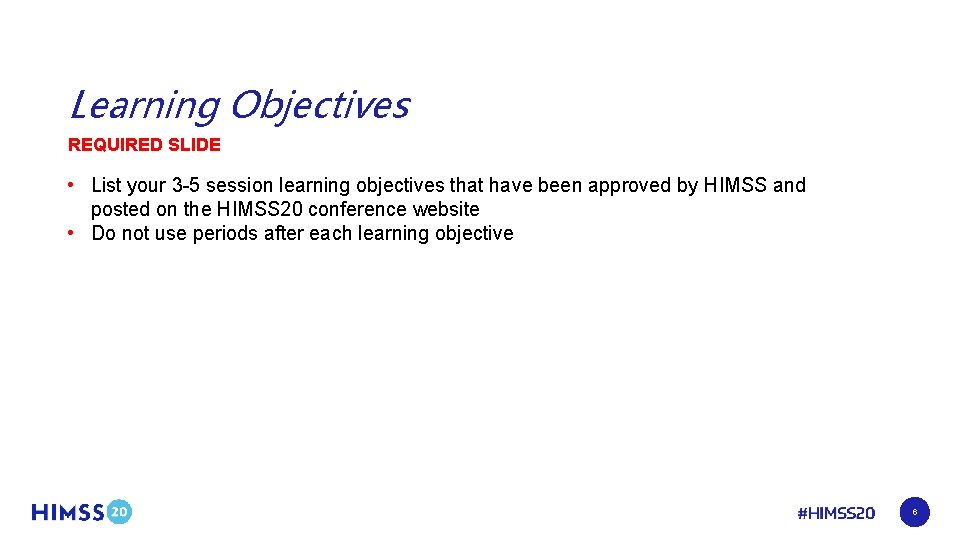 Learning Objectives REQUIRED SLIDE • List your 3 -5 session learning objectives that have