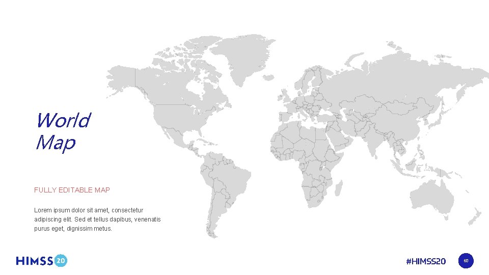 60 World Map FULLY EDITABLE MAP Lorem ipsum dolor sit amet, consectetur adipiscing elit.