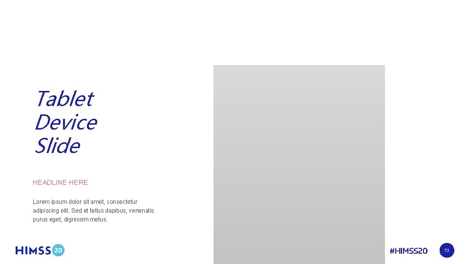 Tablet Device Slide HEADLINE HERE Lorem ipsum dolor sit amet, consectetur adipiscing elit. Sed