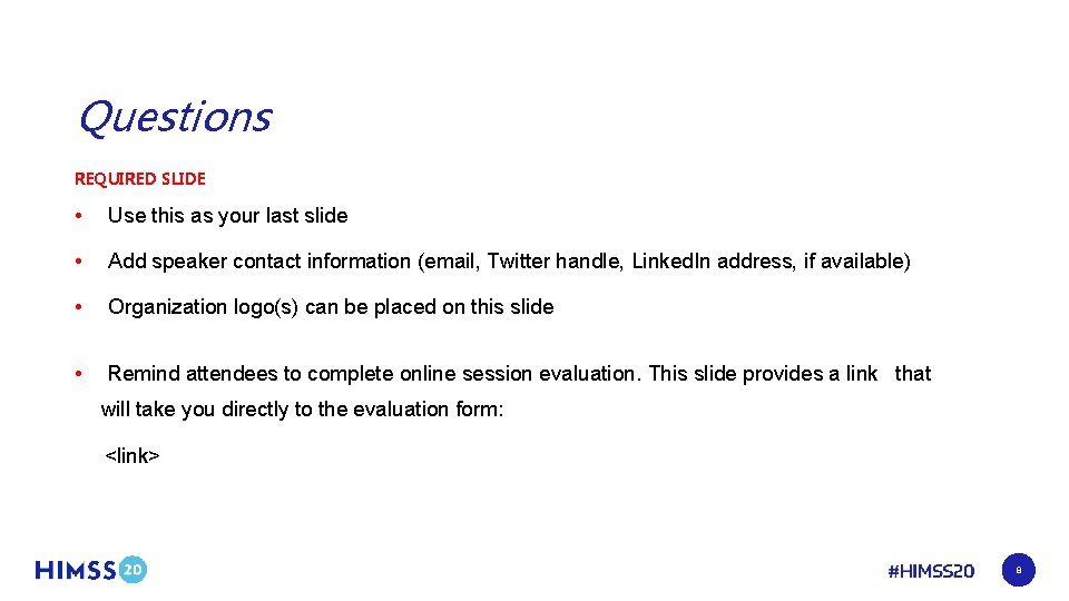 Questions REQUIRED SLIDE • Use this as your last slide • Add speaker contact