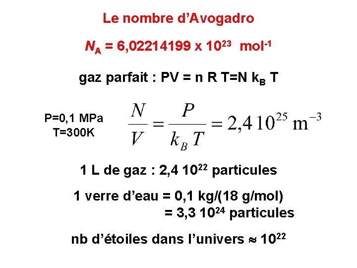 Le nombre d’Avogadro NA = 6, 02214199 x 1023 mol-1 gaz parfait : PV