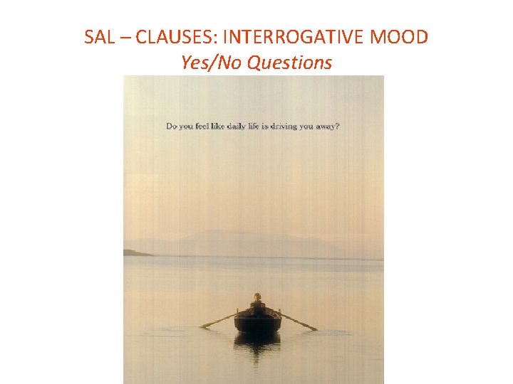 SAL – CLAUSES: INTERROGATIVE MOOD Yes/No Questions 