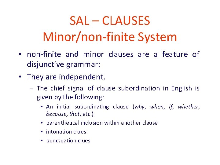SAL – CLAUSES Minor/non-finite System • non-finite and minor clauses are a feature of