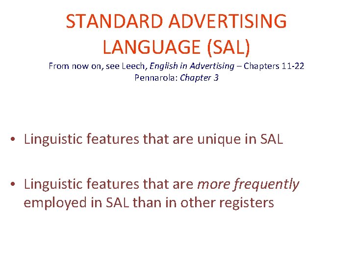 STANDARD ADVERTISING LANGUAGE (SAL) From now on, see Leech, English in Advertising – Chapters