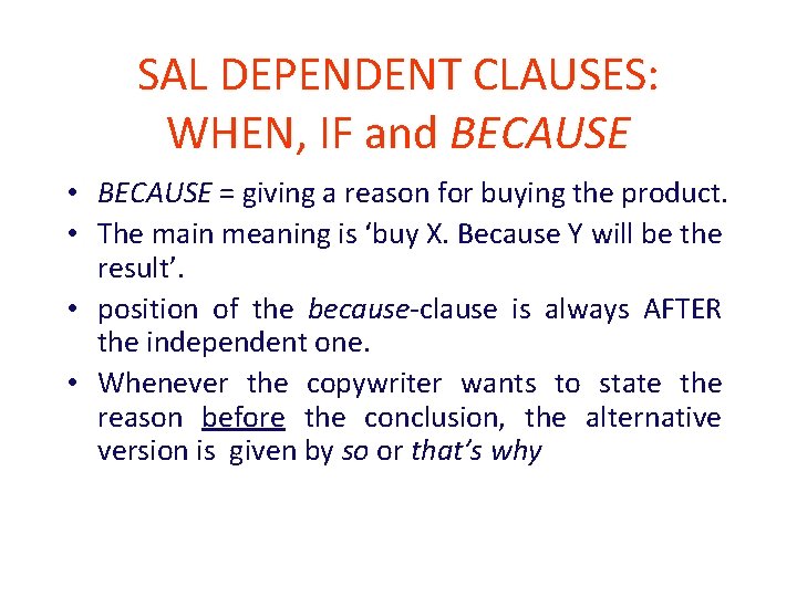SAL DEPENDENT CLAUSES: WHEN, IF and BECAUSE • BECAUSE = giving a reason for