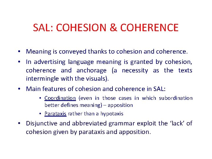 SAL: COHESION & COHERENCE • Meaning is conveyed thanks to cohesion and coherence. •