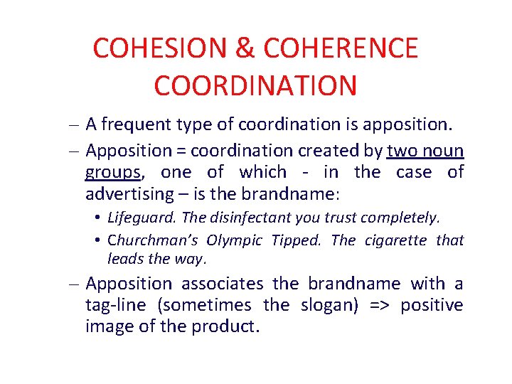 COHESION & COHERENCE COORDINATION – A frequent type of coordination is apposition. – Apposition