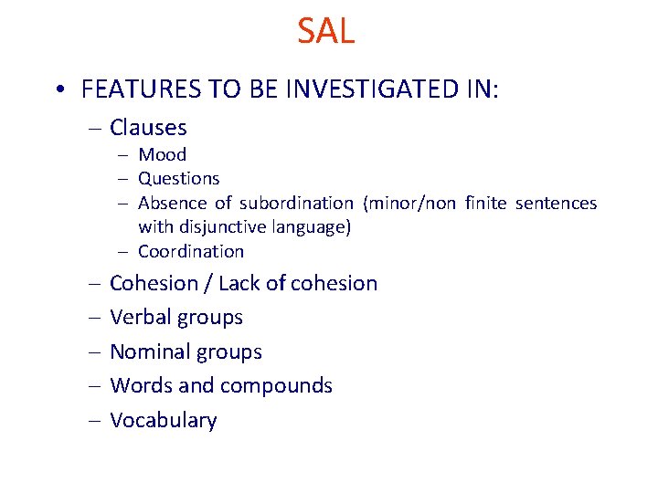 SAL • FEATURES TO BE INVESTIGATED IN: – Clauses – Mood – Questions –