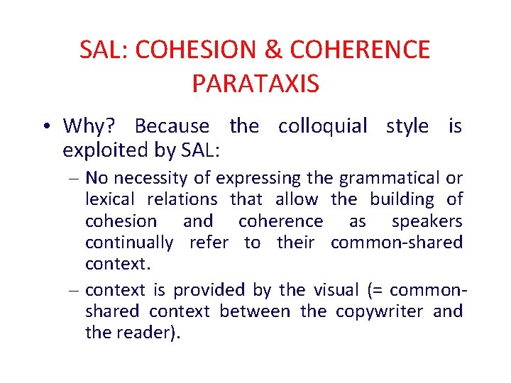 SAL: COHESION & COHERENCE PARATAXIS • Why? Because the colloquial style is exploited by