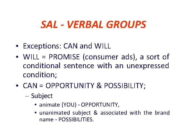 SAL - VERBAL GROUPS • Exceptions: CAN and WILL • WILL = PROMISE (consumer
