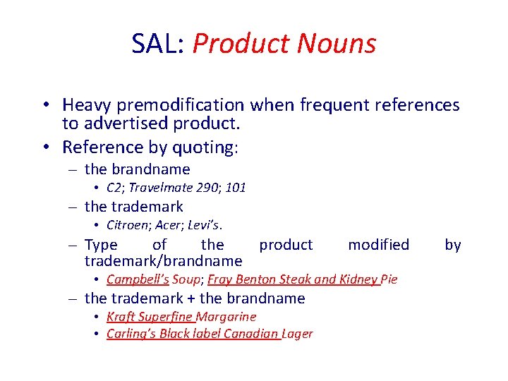 SAL: Product Nouns • Heavy premodification when frequent references to advertised product. • Reference