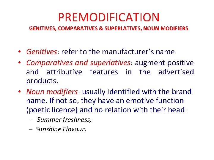 PREMODIFICATION GENITIVES, COMPARATIVES & SUPERLATIVES, NOUN MODIFIERS • Genitives: refer to the manufacturer’s name