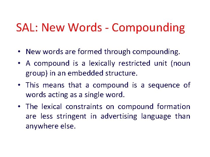 SAL: New Words - Compounding • New words are formed through compounding. • A