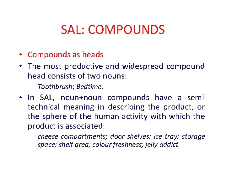 SAL: COMPOUNDS • Compounds as heads • The most productive and widespread compound head