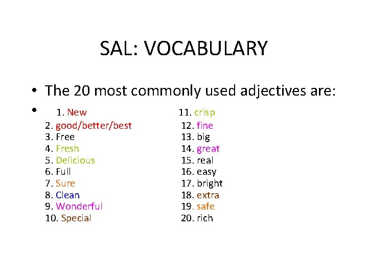 SAL: VOCABULARY • The 20 most commonly used adjectives are: • 1. New 11.