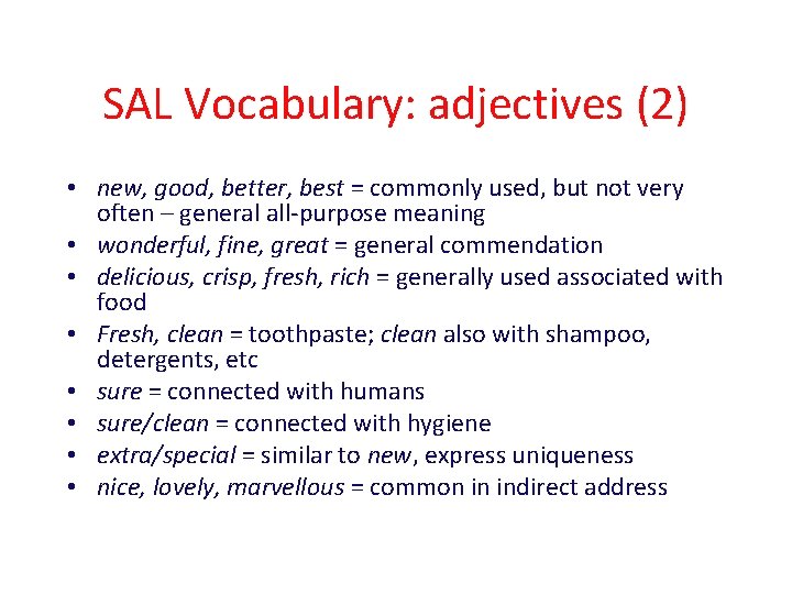 SAL Vocabulary: adjectives (2) • new, good, better, best = commonly used, but not