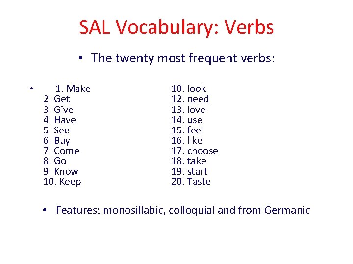 SAL Vocabulary: Verbs • The twenty most frequent verbs: • 1. Make 2. Get