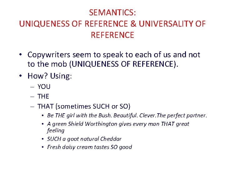 SEMANTICS: UNIQUENESS OF REFERENCE & UNIVERSALITY OF REFERENCE • Copywriters seem to speak to