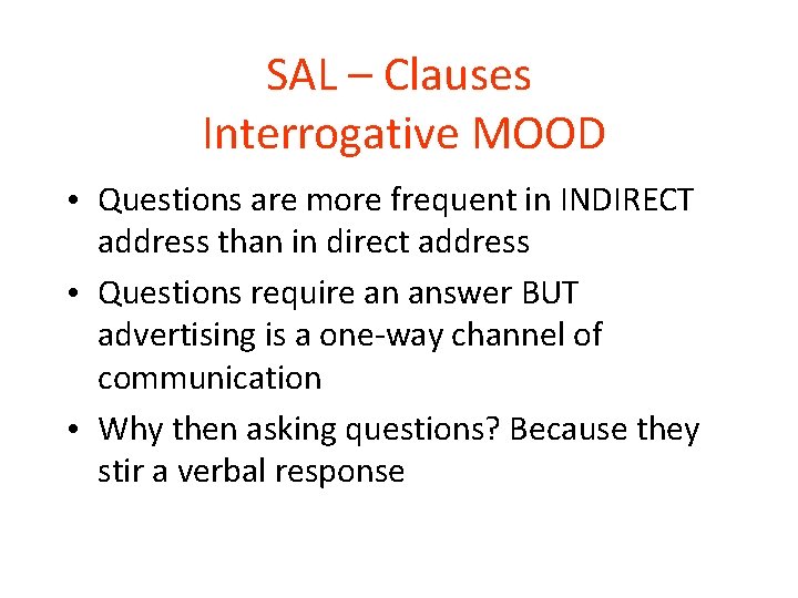 SAL – Clauses Interrogative MOOD • Questions are more frequent in INDIRECT address than