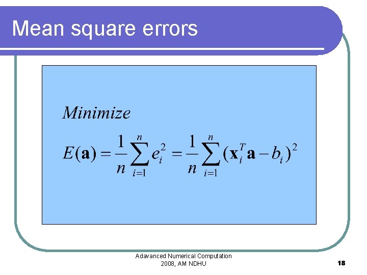 Mean square errors Adavanced Numerical Computation 2008, AM NDHU 18 