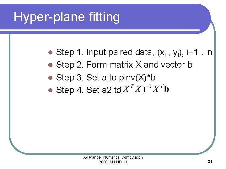 Hyper-plane fitting Step 1. Input paired data, (xi , yi), i=1…n l Step 2.