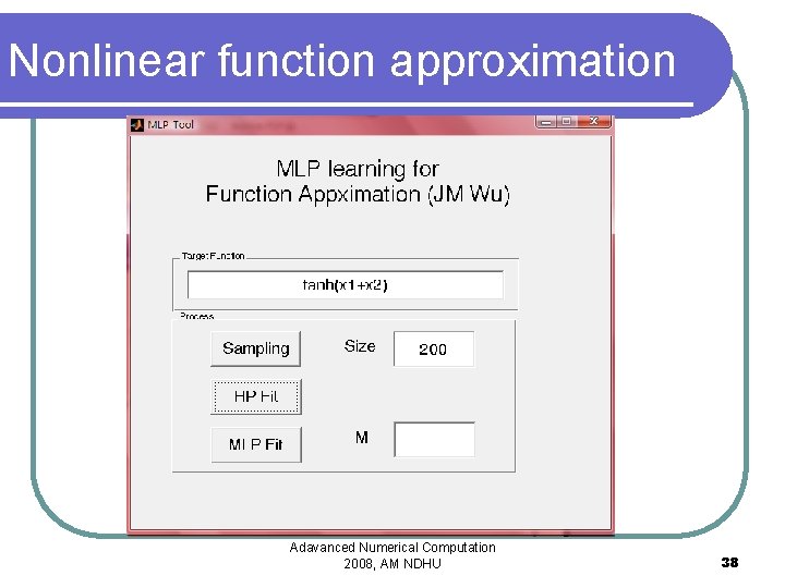 Nonlinear function approximation Adavanced Numerical Computation 2008, AM NDHU 38 