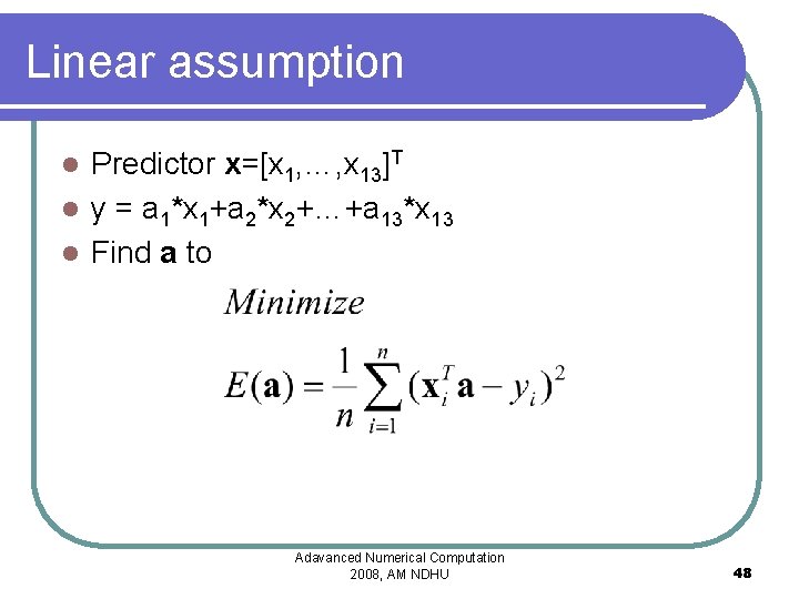 Linear assumption Predictor x=[x 1, …, x 13]T l y = a 1*x 1+a