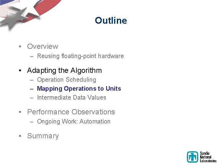 Outline • Overview – Reusing floating-point hardware • Adapting the Algorithm – Operation Scheduling Outline • Overview – Reusing floating-point hardware • Adapting the Algorithm – Operation Scheduling