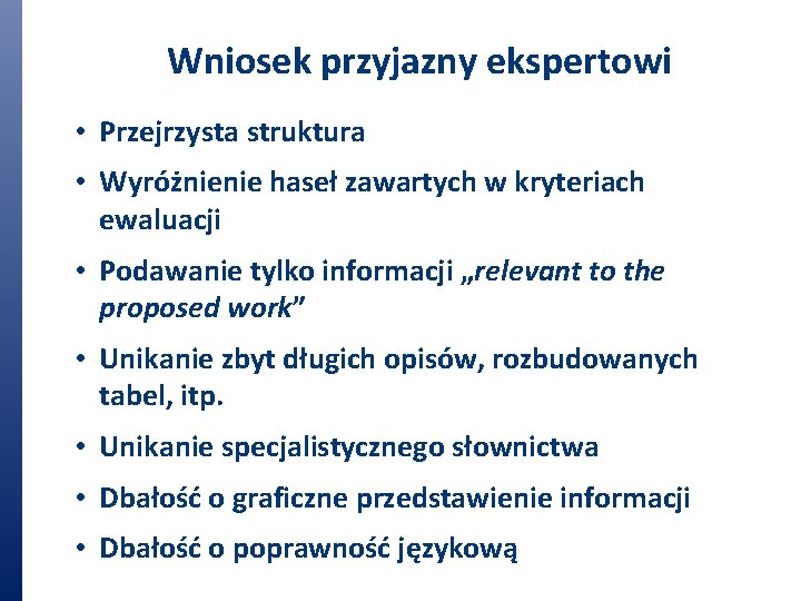 Wniosek przyjazny ekspertowi • Przejrzysta struktura • Wyróżnienie haseł zawartych w kryteriach ewaluacji •