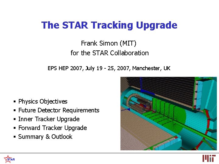The STAR Tracking Upgrade Frank Simon (MIT) for the STAR Collaboration EPS HEP 2007,