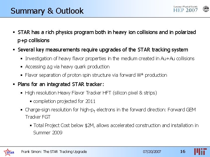 Summary & Outlook § STAR has a rich physics program both in heavy ion