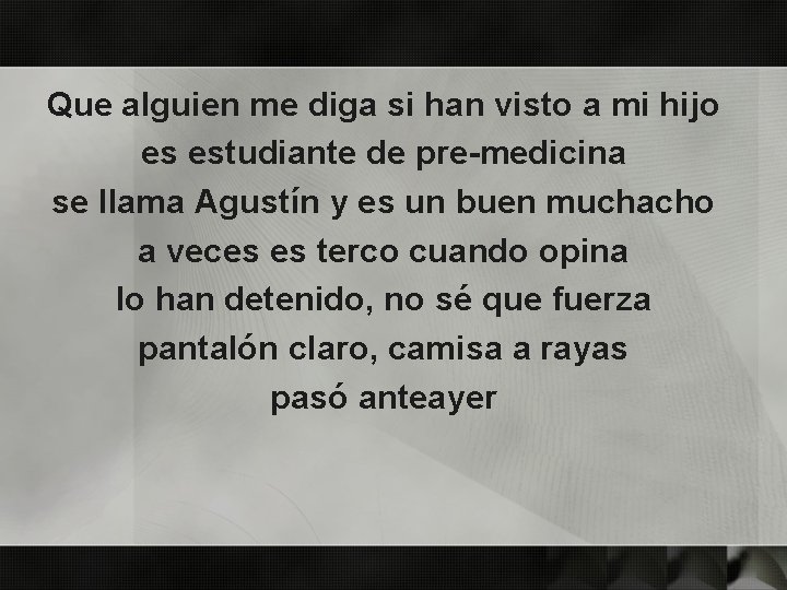 Que alguien me diga si han visto a mi hijo es estudiante de pre-medicina