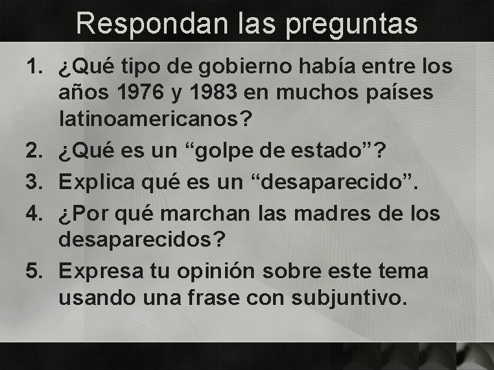 Respondan las preguntas 1. ¿Qué tipo de gobierno había entre los años 1976 y