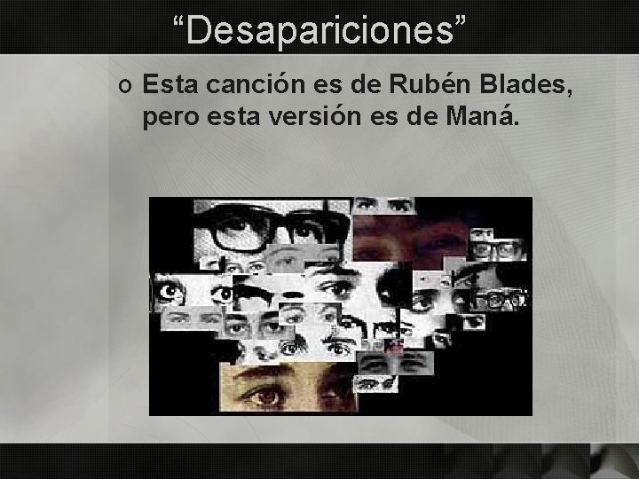 “Desapariciones” o Esta canción es de Rubén Blades, pero esta versión es de Maná.