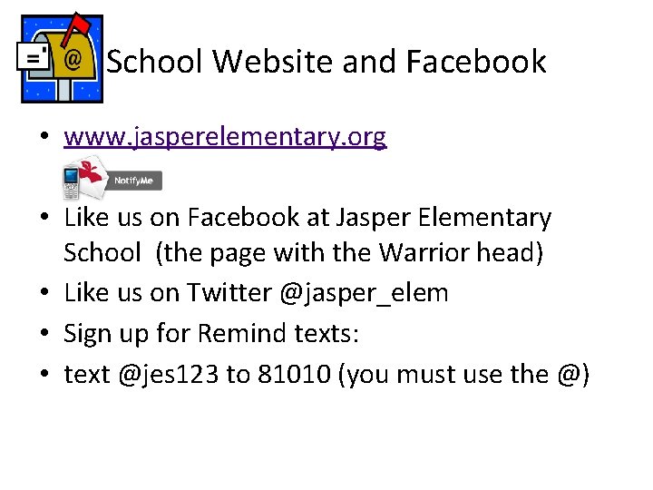 School Website and Facebook • www. jasperelementary. org • Like us on Facebook at