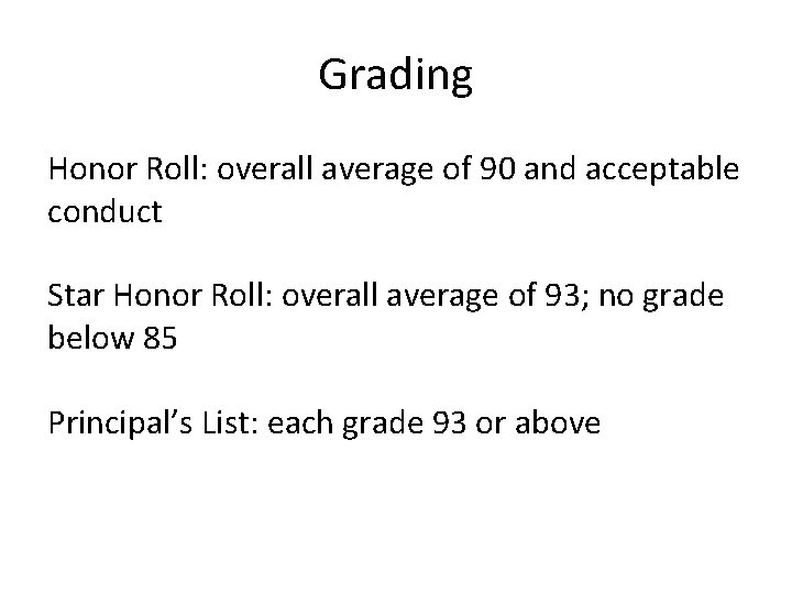 Grading Honor Roll: overall average of 90 and acceptable conduct Star Honor Roll: overall