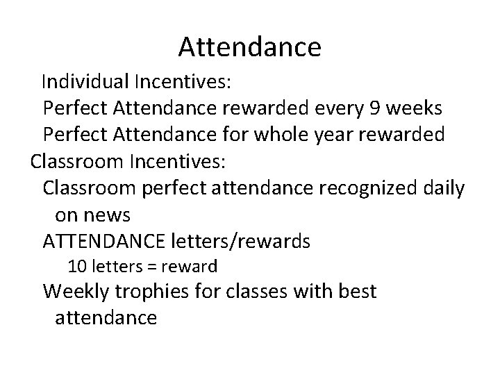 Attendance Individual Incentives: Perfect Attendance rewarded every 9 weeks Perfect Attendance for whole year