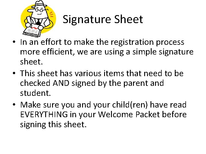 Signature Sheet • In an effort to make the registration process more efficient, we