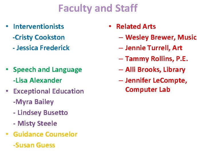 Faculty and Staff • Interventionists -Cristy Cookston - Jessica Frederick • Speech and Language