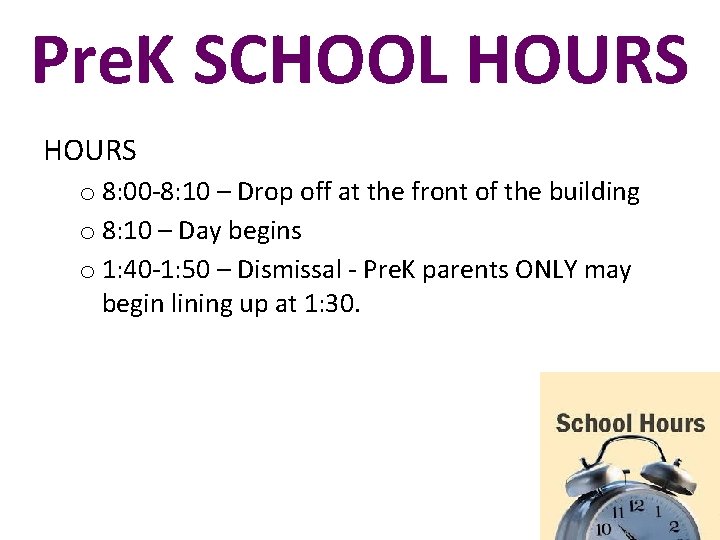 Pre. K SCHOOL HOURS o 8: 00 -8: 10 – Drop off at the