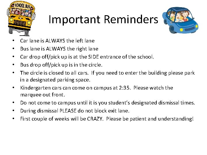 Important Reminders • • • Car lane is ALWAYS the left lane Bus lane