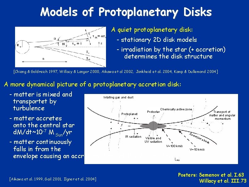 Models of Protoplanetary Disks A quiet protoplanetary disk: - stationary 2 D disk models
