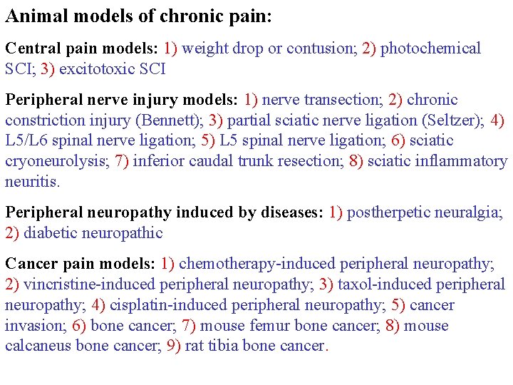 Animal models of chronic pain: Central pain models: 1) weight drop or contusion; 2)