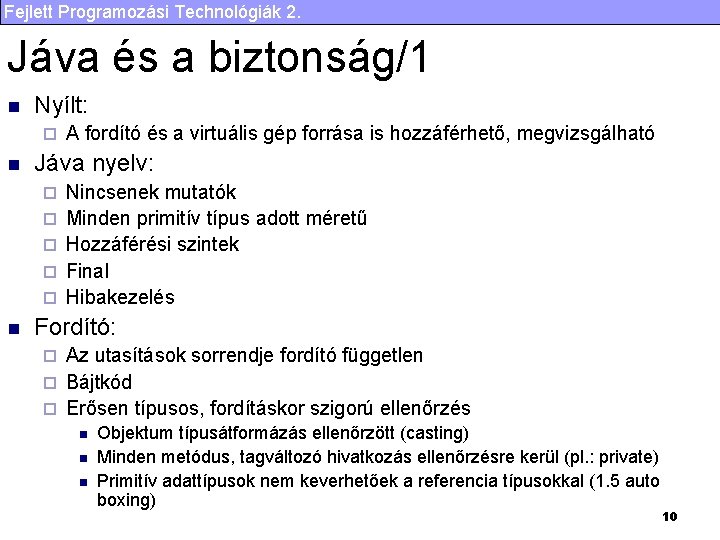 Fejlett Programozási Technológiák 2. Jáva és a biztonság/1 n Nyílt: ¨ n Jáva nyelv: